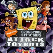 SpongeBob &amp; Friends Attack of the Toybots