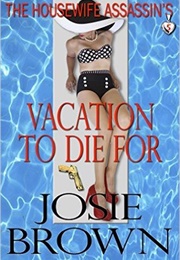 The Housewife Assassin's Vacation to Die for (Josie Brown)