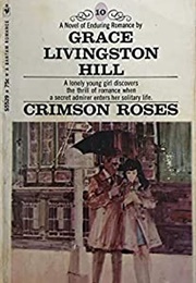 Crimson Roses (GRACE LIVINGSTON HILL)