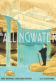 Fallingwater: The Building of Frank Lloyd Wright&#39;s Masterpiece (Marc Harshman)