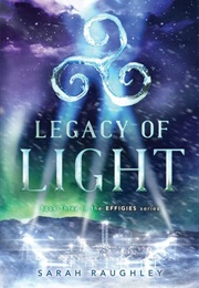 Legacy of Light (Effigies #3) (Sarah Raughley)