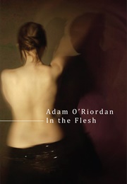 In the Flesh (Adam O'Riordan)