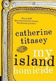 My Island Homicide (Catherine Titasey)