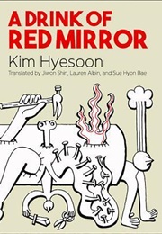 A Drink of Red Mirror (Kim Hyesoon)