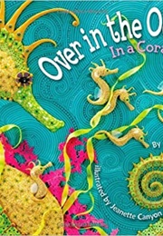 Over in the Ocean: In a Coral Reef (Marianne Berkes)