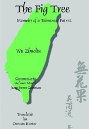 The Fig Tree:  Memoirs of a Taiwanese Patriot (Wu Zhouliu)