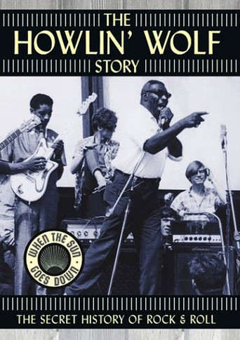 The Howlin' Wolf Story: The Secret History of Rock & Roll (2003)