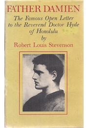 Father Damien: An Open Letter to the Reverend Dr Hyde of Honolulu (Robert Louis Stevenson)