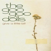 Give a Little Bit - Goo Goo Dolls