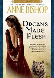 Dreams Made Flesh (Anne Bishop)