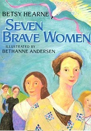 Seven Brave Women (Betsy Hearne)