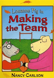 Louanne Pig in Making the Team (Nancy Carlson)