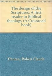 The Design of the Scriptures: A First Reader in Biblical Theology (Robert C. Dentan)
