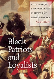 Black Patriots and Loyalists (Alan Gilbert)