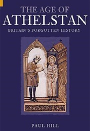 The Age of Athelstan (Paul Hill)