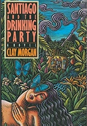 Santiago and the Drinking Party (Clay Morgan)