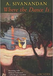 Where the Dance Is (Ambalavaner Sivanandan)