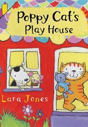 Poppy Cat's Play House (Lara Jones)