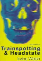 Trainspotting and Headspace (Irvine Welsh)