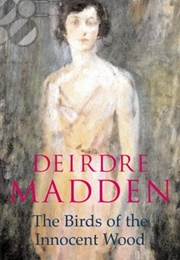 Birds of the Innocent Wood (Deirdre Madden)