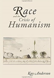 Race and the Crisis of Humanism (Kay Anderson)
