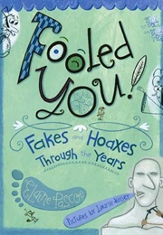 Fooled You!: Fakes and Hoaxes Through the Years (Pascoe, Elaine)