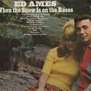 When the Snow Is on the Roses - Ed Ames