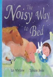 The Noisy Way to Bed (Ian Whybrow)