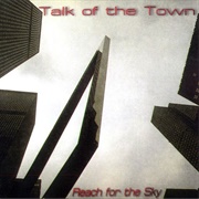 Talk of the Town - Reach for the Sky