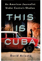 This Is Cuba (David Ariosto)