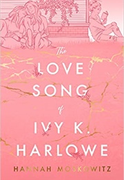 The Love Song of Ivy K. Harlowe (Hannah Moskowitz)