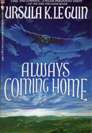 Always Coming Home (Ursula K. Le Guin)
