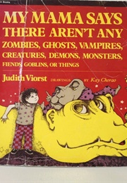 My Mama Says There Aren't Any Zombies (Viorst)