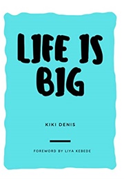Life Is Big (Kiki Denis)