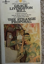 The Strange Proposal (Hill, Grace Livingston)