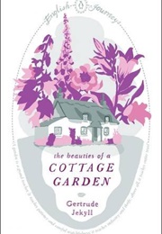 The Beauties of a Cottage Garden (Gertrude Jekyll)