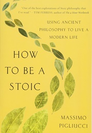 How to Be a Stoic (Massimo Pigliucci)