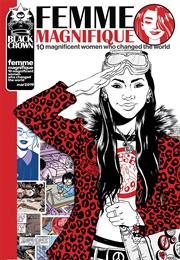 Femme Magnifique: 10 Magnificent Women Who Changed the World (IDW Publishing)