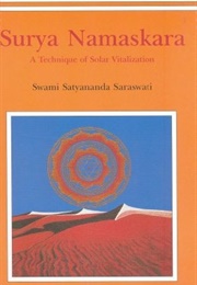 Surya Namaskara: A Technique of Solar Vitalization (Satyananda Saraswati)