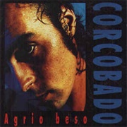 Agrio Beso - Corcobado (1989)