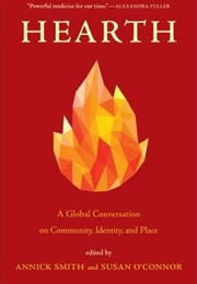 Hearth: A Global Conversation on Identity, Community, and Place (Annick Smith, Susan O'Connor)