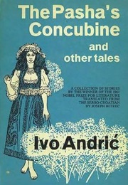 The Pasha's Concubine, and Other Tales (Ivo Andrić)