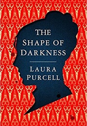 The Shape of Darkness (Laura Purcell)
