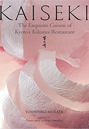 Kaiseki: The Exquisite Cuisine of Kyoto's Kikunoi Restaurant (Yoshihiro Murata)