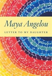 Letter to My Daughter (Maya Angelou)
