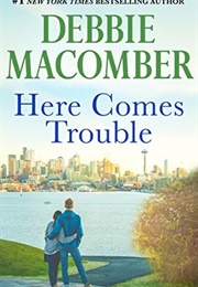Here Comes Trouble (Debbie Macomber)
