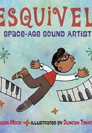 Esquivel! Space-Age Sound Artist (Susan Wood)