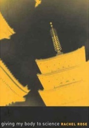 Giving My Body to Science (Rachel Rose)