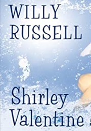 Shirley Valentine (Willy Russell)