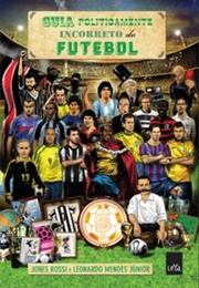 Guia Politicamente Incorreto Do Futebol (Jones Rossi)